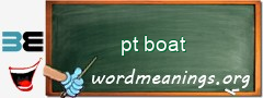 WordMeaning blackboard for pt boat